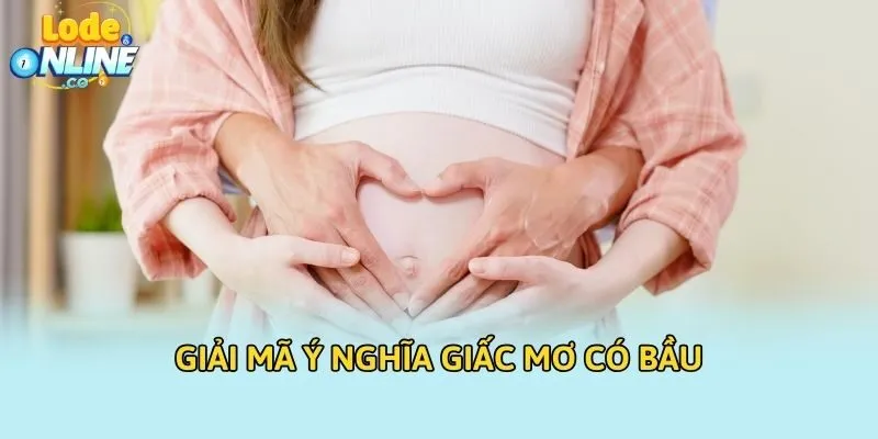 Giải mã ý nghĩa giấc mơ có bầu