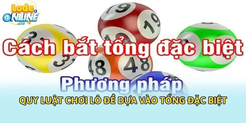 Quy luật chơi lô đề dựa vào tổng đặc biệt